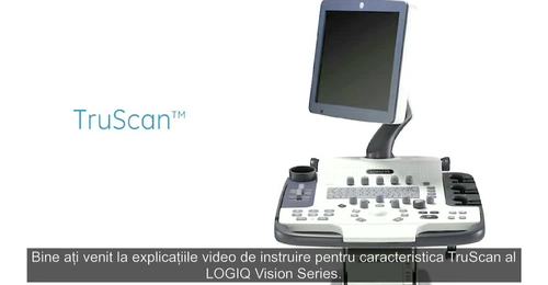 LOGIQ Vision Series - TruScan (RO)