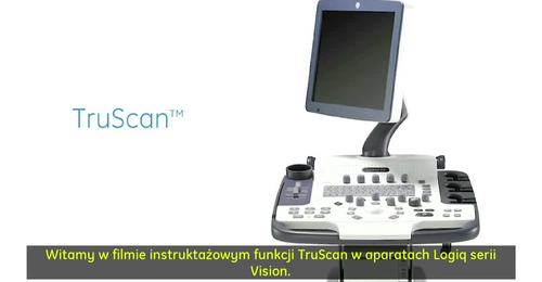 LOGIQ Vision Series - TruScan (PL)