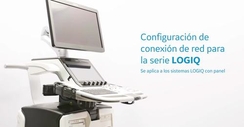 Configuración de conexión de red para la serie LOGIQ