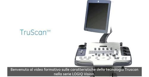 LOGIQ Vision Series - TruScan (IT)